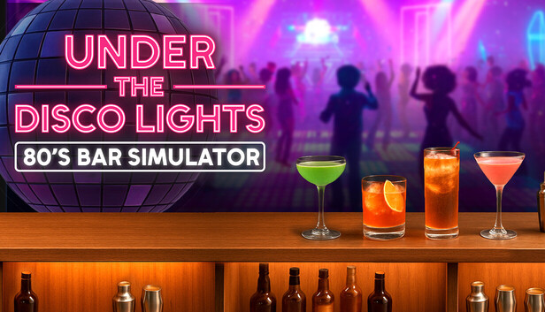 迪斯科灯光下：80年代酒吧模拟器 / Under the Disco Lights - 80's Bar Simulator