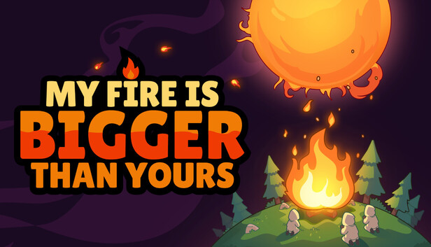 我的火比你大 / My Fire Is Bigger Than Yours